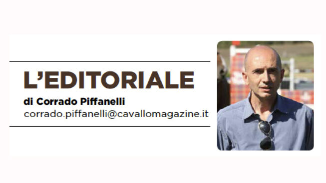 Ricordatevi di Noi, l'editoriale di Corrado Piffanelli su Cavallo Magazine di luglio